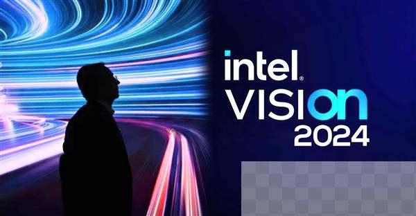 Intel宣布Vision 2024大会：未来由此开始